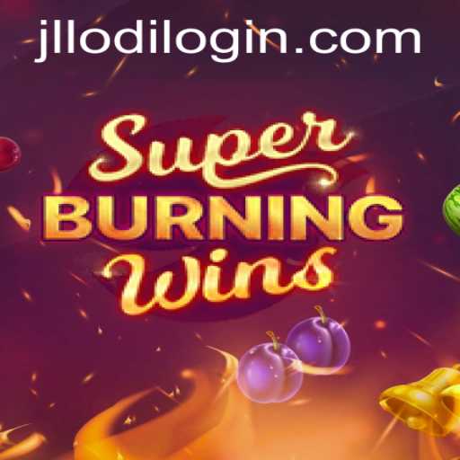Exploring the Thrills of SuperBurningWins Amidst the Buzz of JLLODI